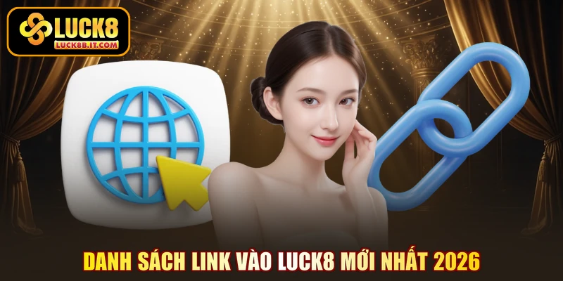 danh-sach-link-vao-luck8-moi-nhat-2026