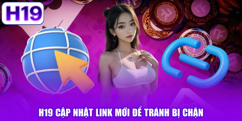 h19-cap-nhat-link-moi-de-tranh-bi-chan