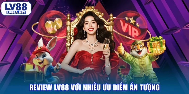 review-lv88-voi-nhieu-uu-diem-an-tuong