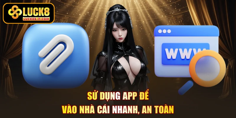 su-dung-app-de-vao-nha-cai-nhanh-an-toan