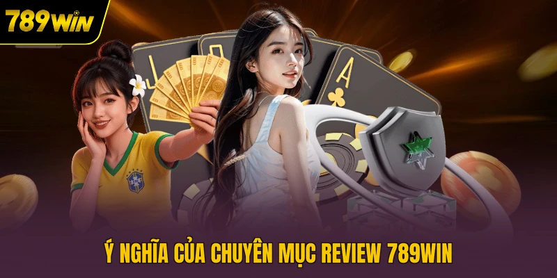 y-nghia-cua-chuyen-muc-review-789win