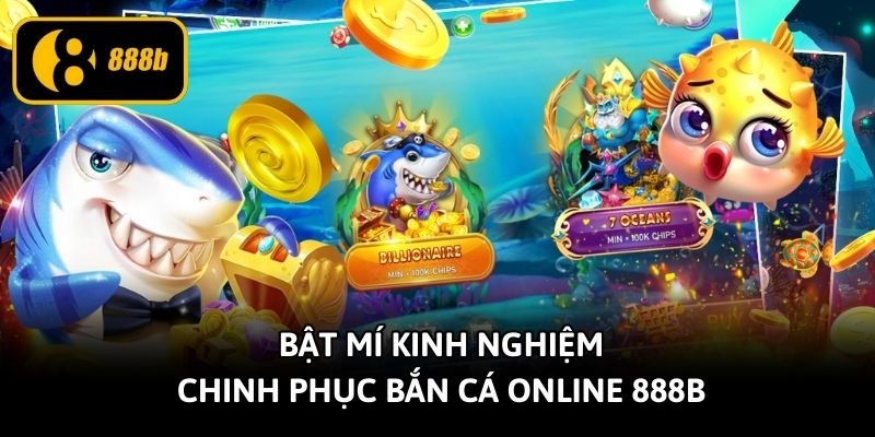 bat-mi-kinh-nghiem-chinh-phuc-ban-ca-online-888b