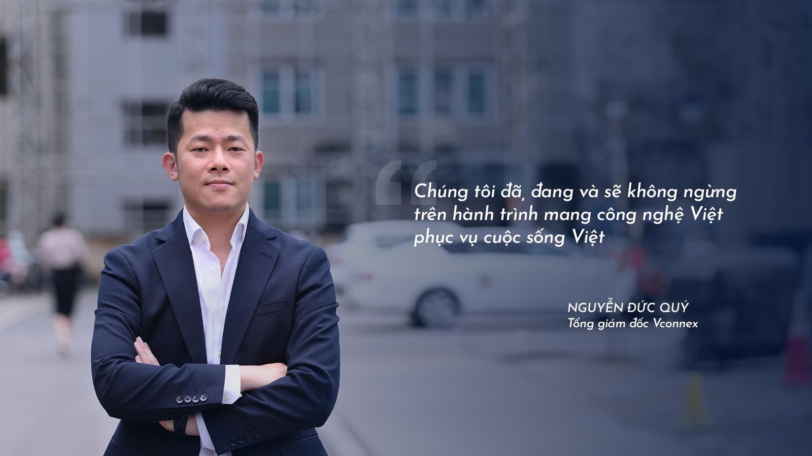 Chân dung doanh nhân Nguyễn Đức Quý người sáng lập Vconnex
