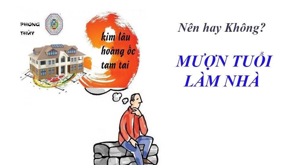 Kinh nghiệm mượn tuổi xây nhà an toàn và hiệu quả
