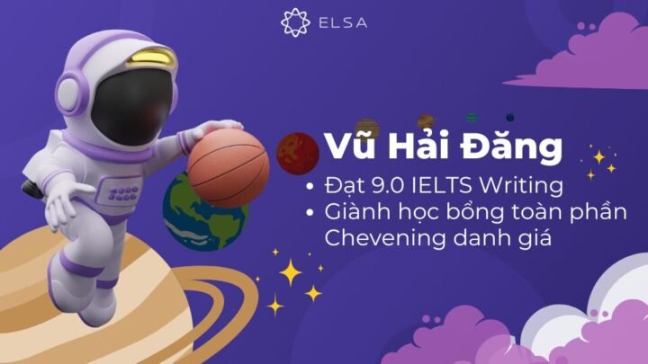 Vũ Hải Đăng là người đạt 9.0 IELTS Writing và giành học bổng toàn phần Chevening