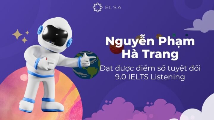 Nguyễn Phạm Hà Trang đã đạt được điểm số tuyệt đối 9.0 IELTS Listening