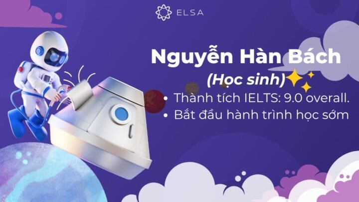 Nguyễn Hàn Bách đã đạt được điểm số đáng kinh ngạc 9.0 IELTS trong lần thi đầu tiên