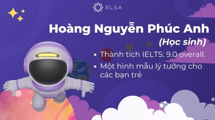 Hoàng Nguyễn Phúc Anh đạt IELTS 9.0 ngay trong lần thi đầu tiên