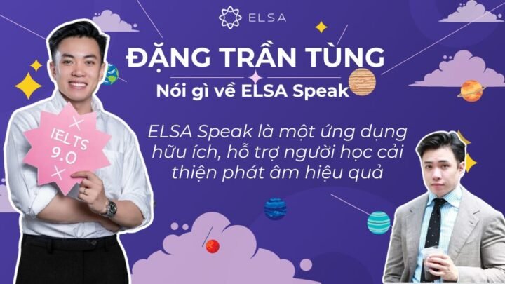 Thầy Đặng Trần Tùng có những đánh giá tích cực về ELSA Speak, một công cụ hỗ trợ những người đạt IELTS 9.0 ở Việt Nam