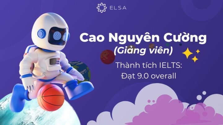 Cao Nguyên Cường đã xuất sắc chinh phục điểm số tuyệt đối 9.0 IELTS