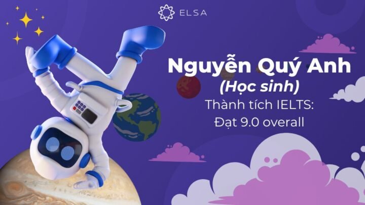 Nguyễn Quý Anh đã gây ấn tượng mạnh khi đạt IELTS 9.0 ngay trong lần thi đầu tiên