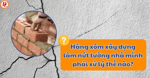 Vết nứt tường nhà do hàng xóm xây nhà ảnh hưởng